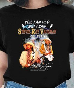 Yes I Am Old But I Saw Stevie Ray Vaughan On Stage Signatures Tee Shirt