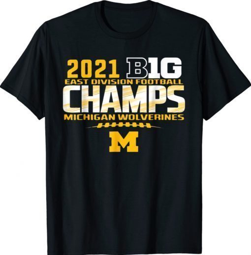Michigan Big Ten East Division Champ Champions 2022 Shirts