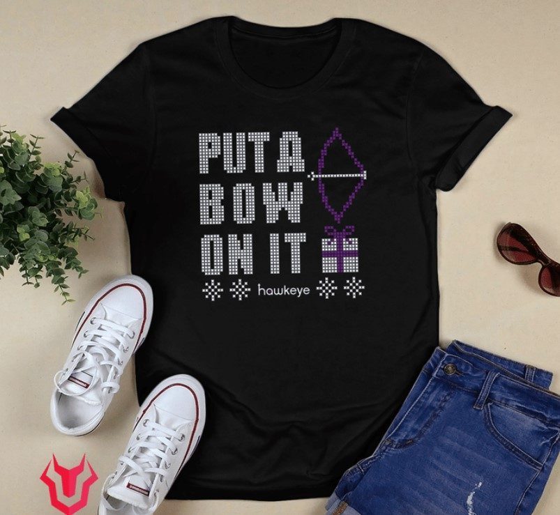 Marvel Hawkeye Put A Bow On It 2022 Shirts Marvel Hawkeye Put A Bow On It 2022 Shirts