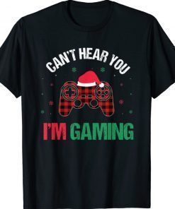 Gamer Can't Hear You I'm Gaming Funny TShirt