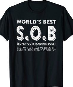 World's Best SOB Super Outstanding Boss Colleague Gift Shirts