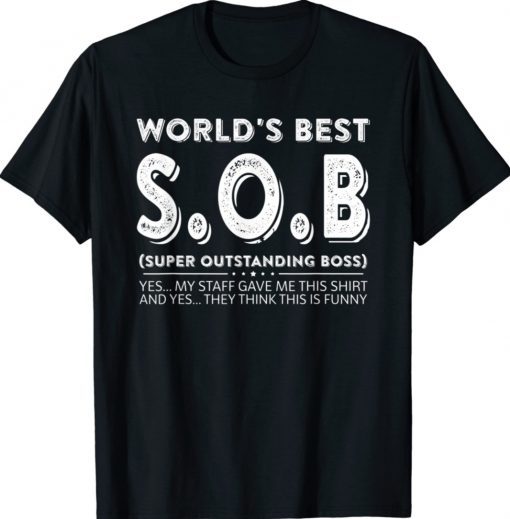 World's Best SOB Super Outstanding Boss Colleague Gift Shirts