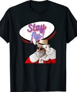 Stay Fly Santa 2022 TShirt