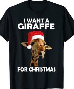 I Want A Giraffe For Christmas Giraffe Xmas Gift Shirts