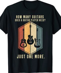 How Many Guitars Does A Guitar Player Need Vintage TShirt