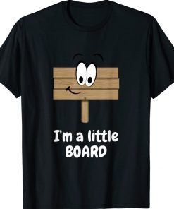 I'm a Little Board Pun Silly Joke Unisex TShirt