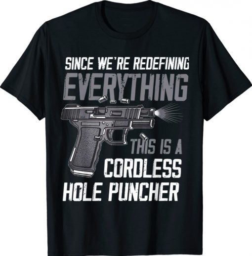 We're Redefining Everything This Is A Cordless Hole Puncher Tee Shirt