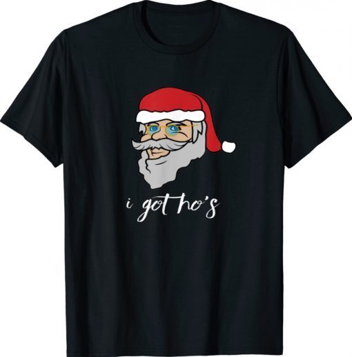 I Got Ho's With Santa Clause Face Xmas Tee Shirt