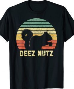 Deez Nuts Nutcracker Squirrel Deez Nutz Deezs Nut Funny Shirts