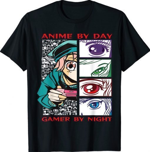 Anime By Day Gamer By Night Kawaii Anime Girl Gamer Gaming 2022 Shirts