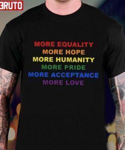 Vintage More Equality More Hope More Humanity More Pride Tee Shirt