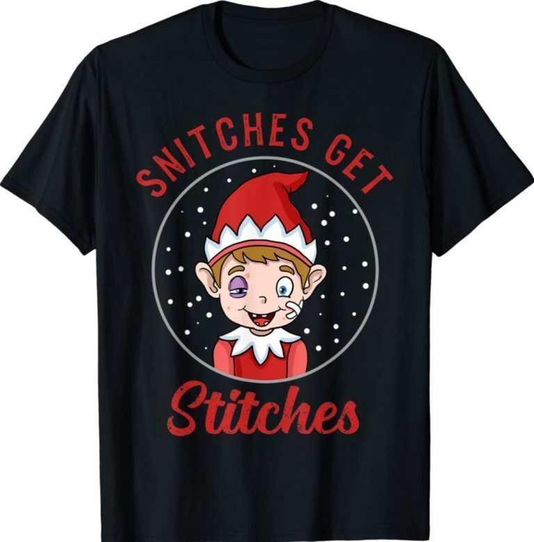 Snitches Get Stitches Elf Xmas Snitches Get Stitches Funny Shirts