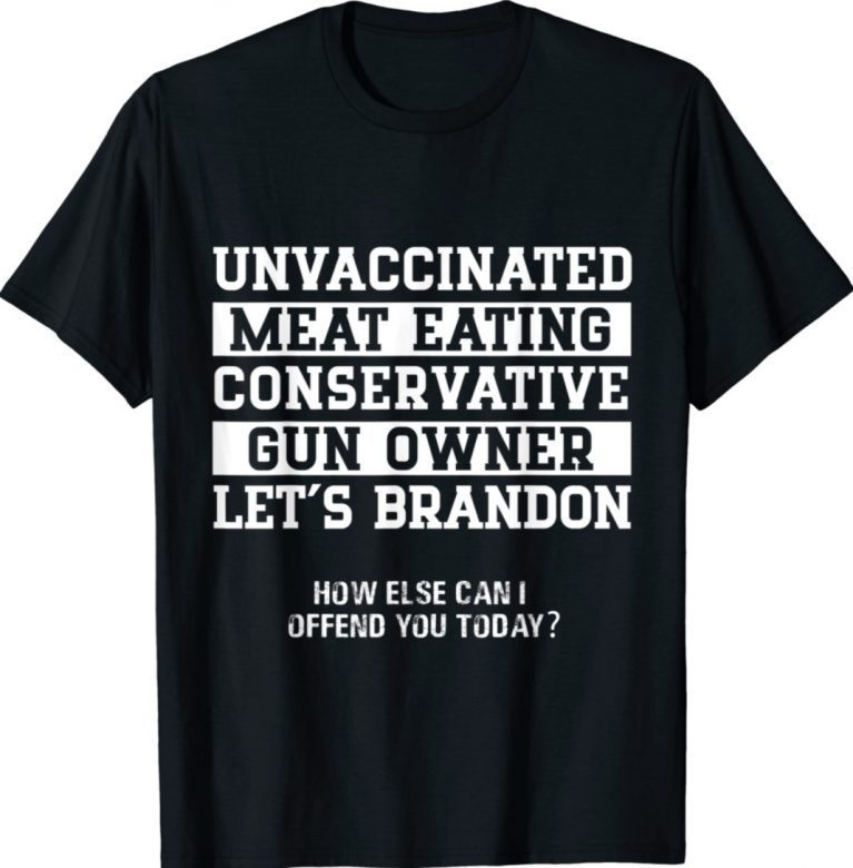 Unvaccinated Conservative Gun Owner Let's Go Brandon Shirts