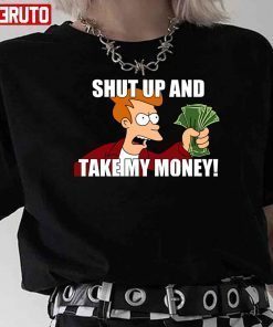 Shut Up And Take My Money Meme Funny Shirt