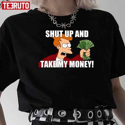 Shut Up And Take My Money Meme Funny Shirt