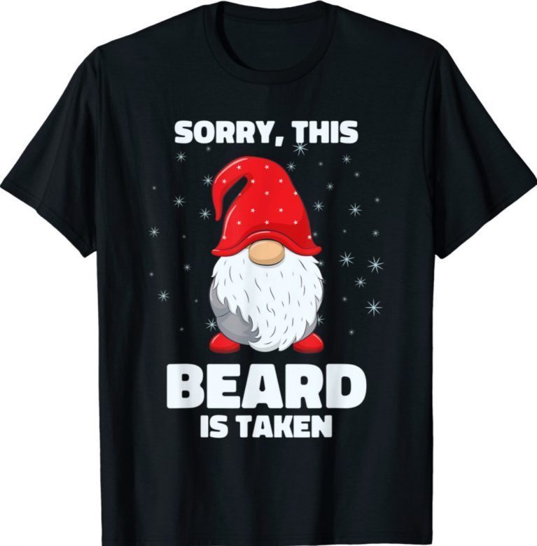 Sorry This Beard is Taken Shirt Christmas Gnome Beard 2022 Shirts