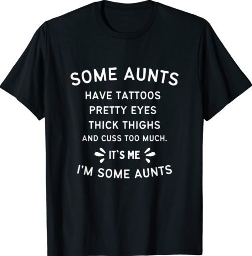 Funny Some Aunts Cuss Too Much Auntie Tee Shirt