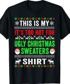 This Is My It's Too Hot For Ugly Christmas Sweater 2022 Shirts