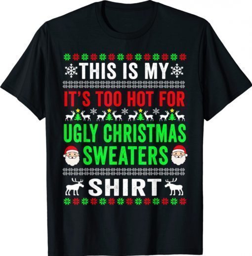 This Is My It's Too Hot For Ugly Christmas Sweater 2022 Shirts