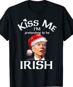 Santa Joe Biden Kiss Me I'm Pretending To Be Irish TShirt