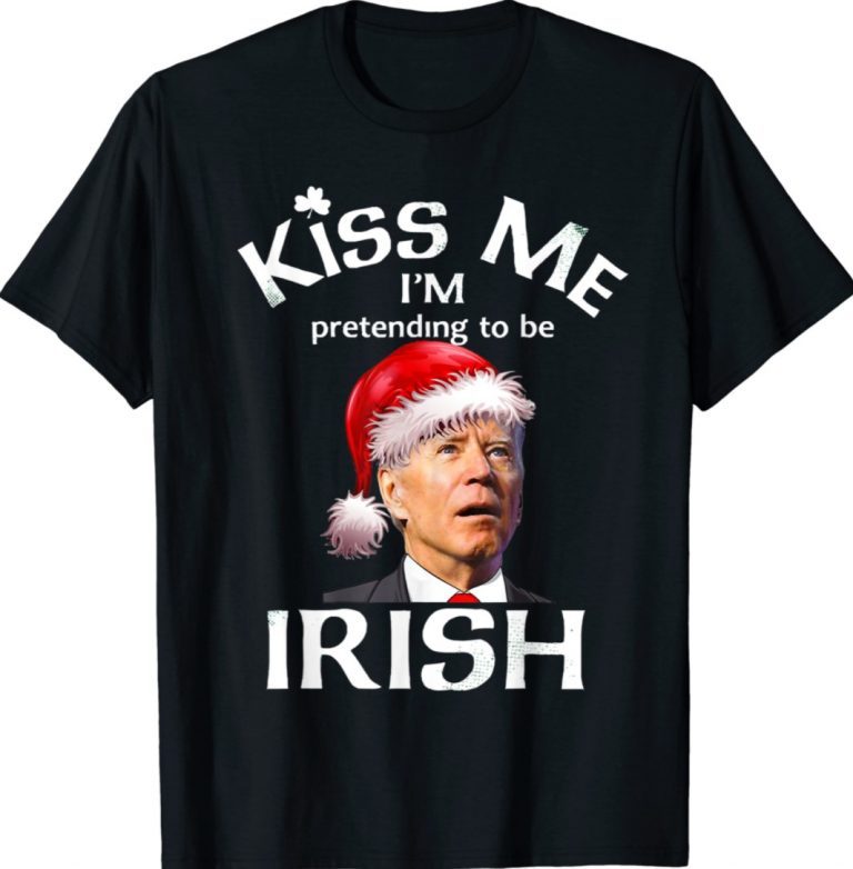 Santa Joe Biden Kiss Me I'm Pretending To Be Irish TShirt