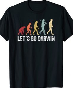 Let's Go Darwin Charles Darwin Quote Evolution Vintage Shirts