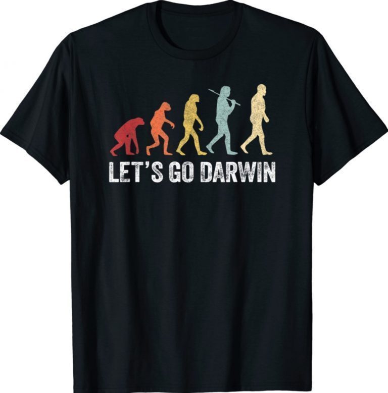 Let's Go Darwin Charles Darwin Quote Evolution Vintage Shirts