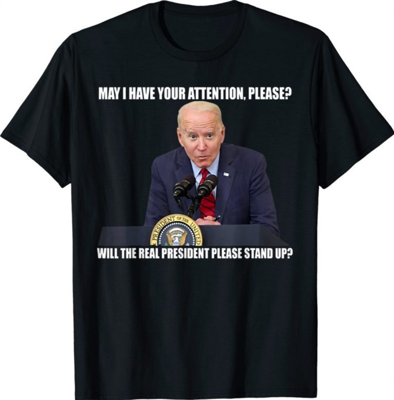 Joe Biden Real President Please Stand Up Anti Biden Tee Shirt