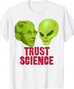 Trust Science Fauci Alien UFO Shirt