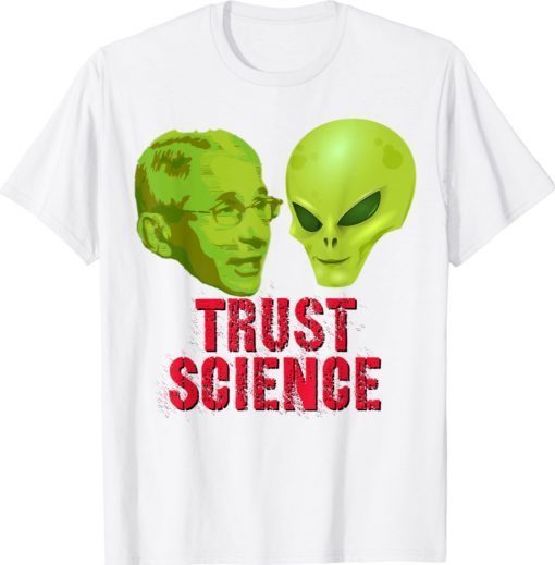 Trust Science Fauci Alien UFO Shirt