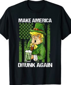 Trump Make America Drunk Again Beer St Patricks Day 2022 Tee Shirt