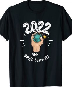 2022 Shh Don't Scare It Tee Shirt