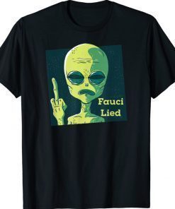 Fauci Alien UFO Outer Space Anti Fauci Fuck Gift Shirts