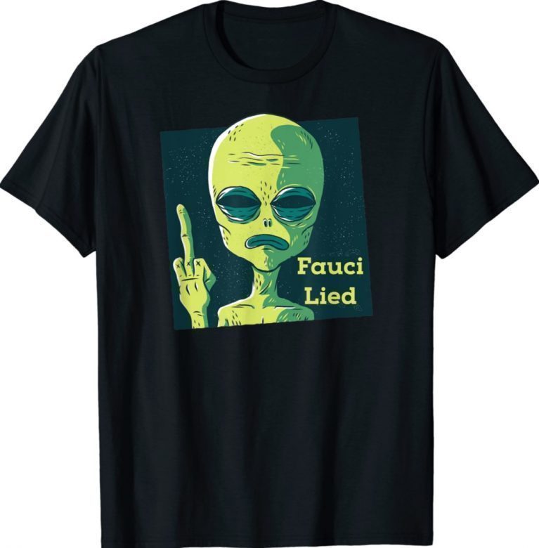 Fauci Alien UFO Outer Space Anti Fauci Fuck Gift Shirts