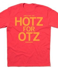 Ames Has The Hotz for Otz Tee Shirt