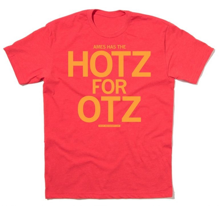 Ames Has The Hotz for Otz Tee Shirt