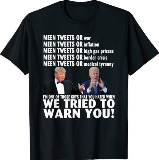 Trump and Joe Biden we tried to warn you Tee Shirt