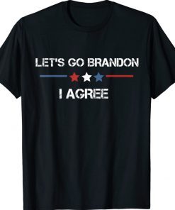 Lets go bandon brandon i agree biden 2022 Shirts