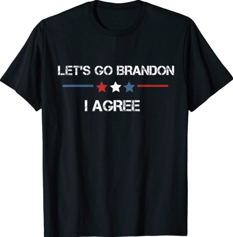 Lets go bandon brandon i agree biden 2022 Shirts