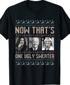 Now That's One Ugly Sweater Joe Biden Harris Jill Biden Xmas Tee Shirt