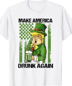 Trump Make America Drunk Again Beer St Patricks Day Unisex TShirt