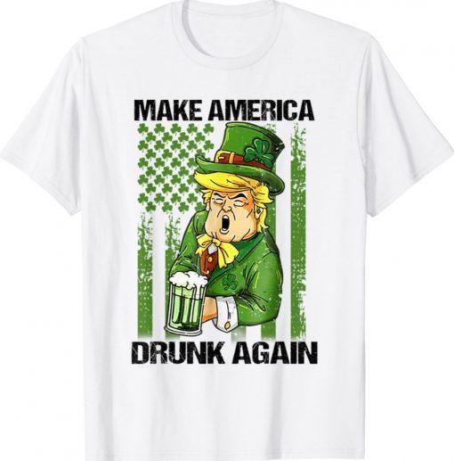 Trump Make America Drunk Again Beer St Patricks Day Unisex TShirt