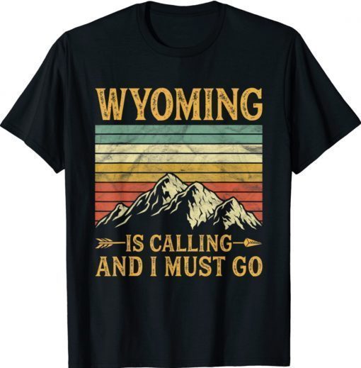 Vintage Wyoming Is Calling And I Must Go Tee Shirt