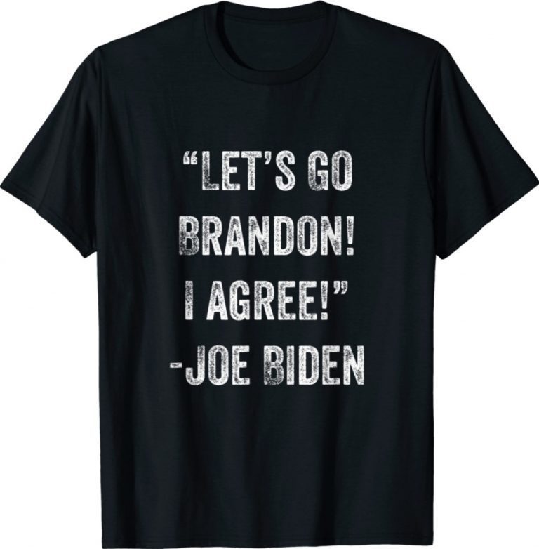 Vintage Biden Let's Go Brandon I Agree TShirt