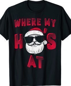 Where My Hos At Christmas Pajamas Adult Xmas Santa 2022 Shirts