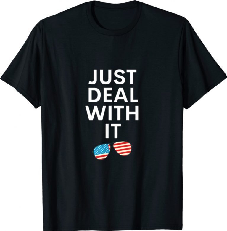 Just Deal With It Gift TShirt