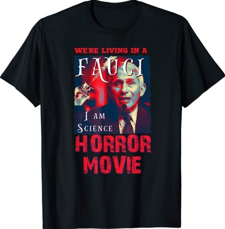 We're Living In A I Am Science Horror Movie Funny T-Shirt