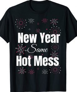 Funny New Year Same Hot Mess Happy New Year Shirts