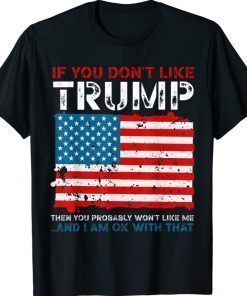 If You Don't Like Trump Political Republicans T-Shirt