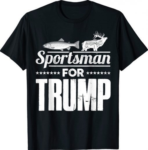 Sportsman Pro Trump Election Hunting Fishing Gift Shirts